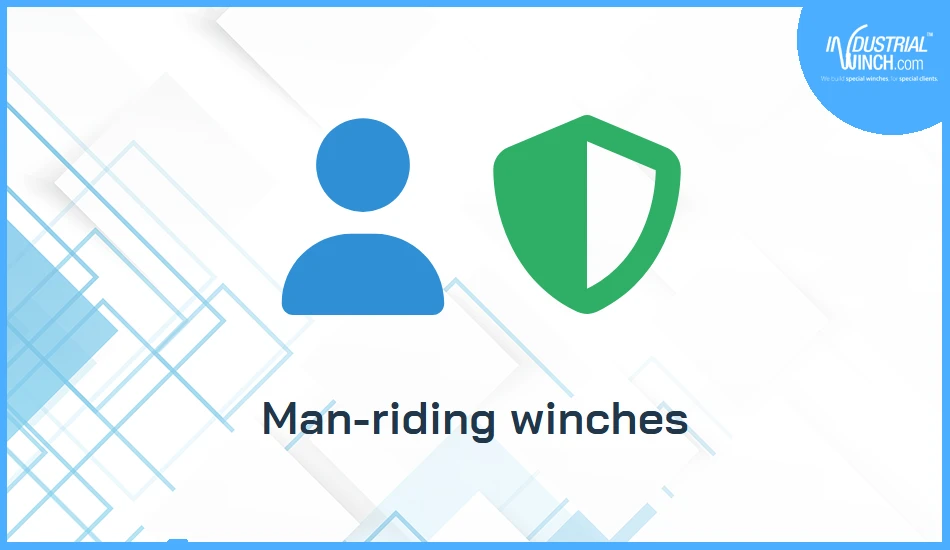 Man-riding winches: choosing a personnel winch safely