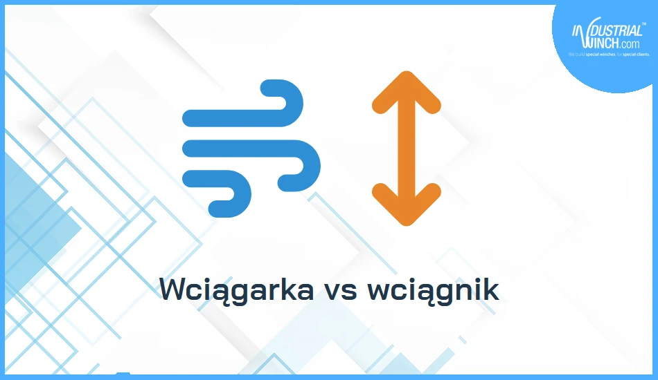 Wciągarka vs wciągnik pneumatyczny: co wybrać