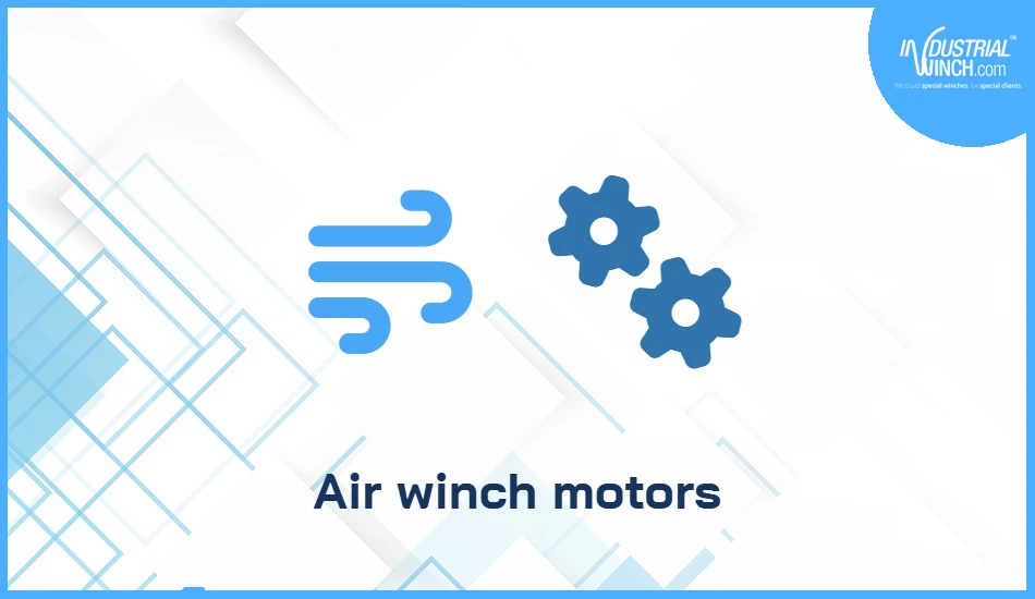 Air winch motors: piston vs vane explained