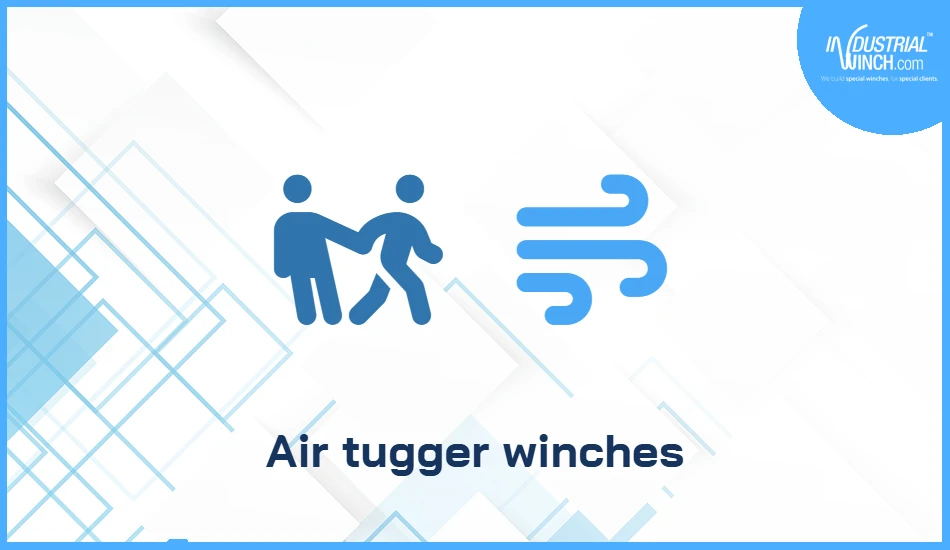 Air tugger winches: portable pulling power