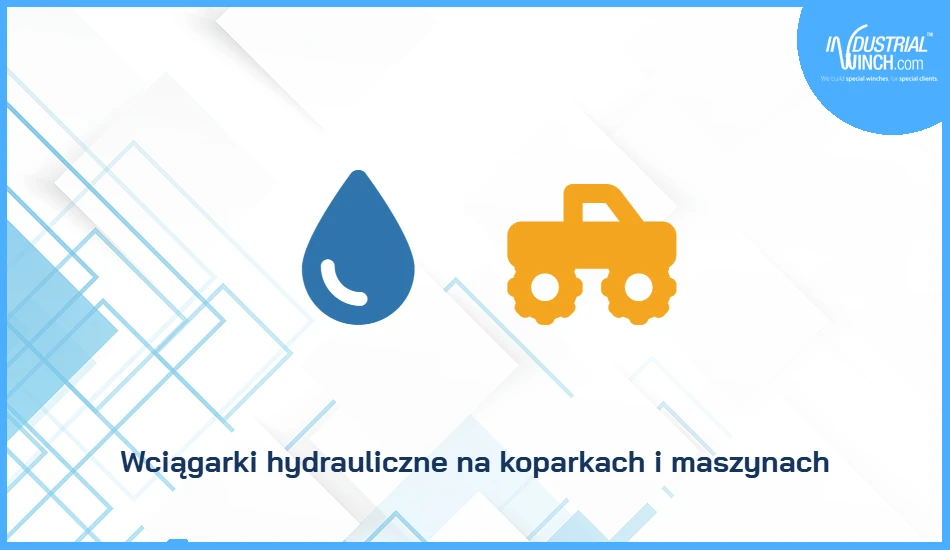 Wciągarki hydrauliczne na koparkach i maszynach