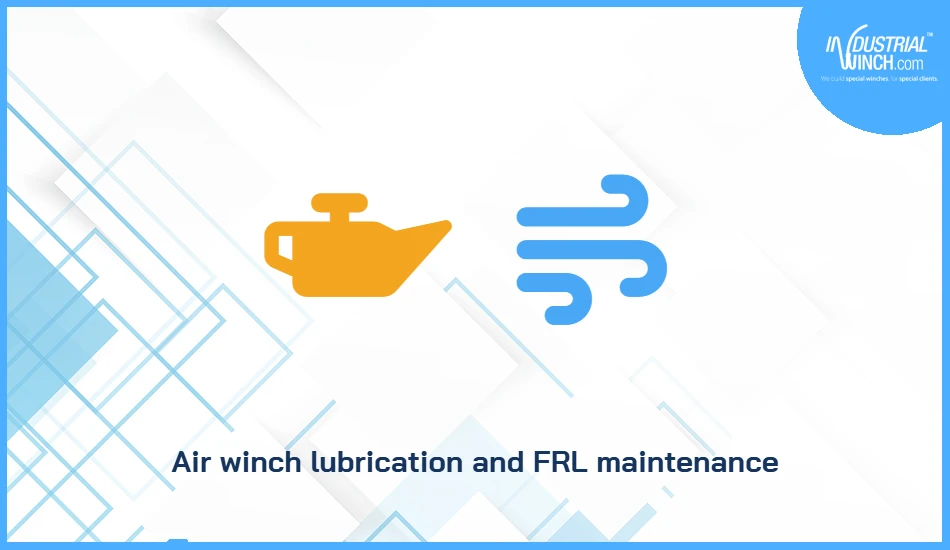 Air winch lubrication and FRL maintenance