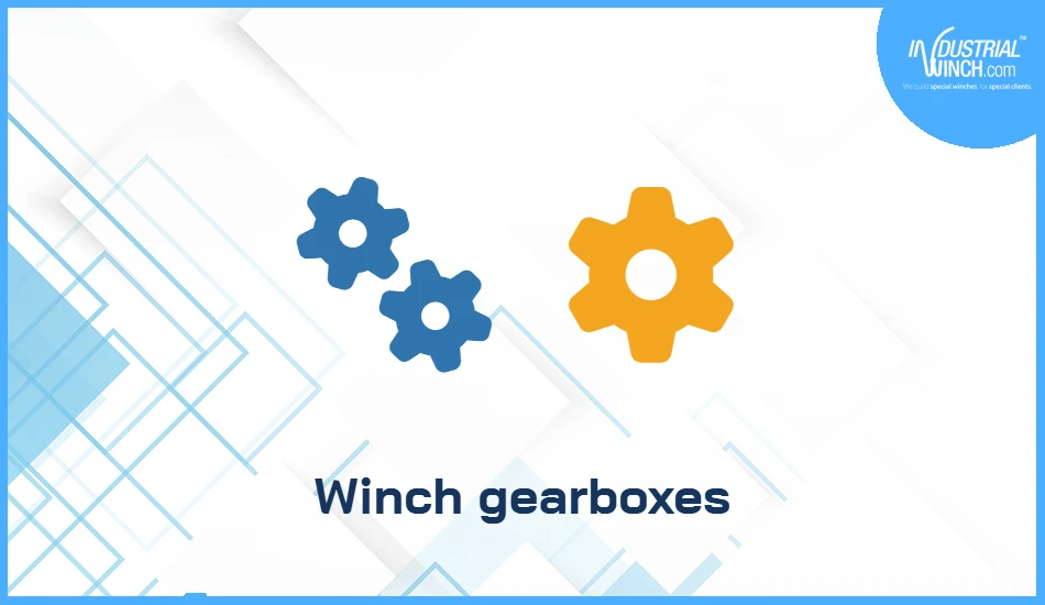 Winch gearboxes: worm vs planetary explained
