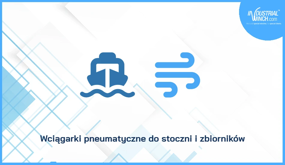 Wciągarki pneumatyczne do stoczni i zbiorników
