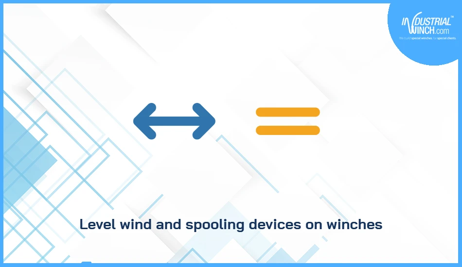Level wind and spooling devices on winches