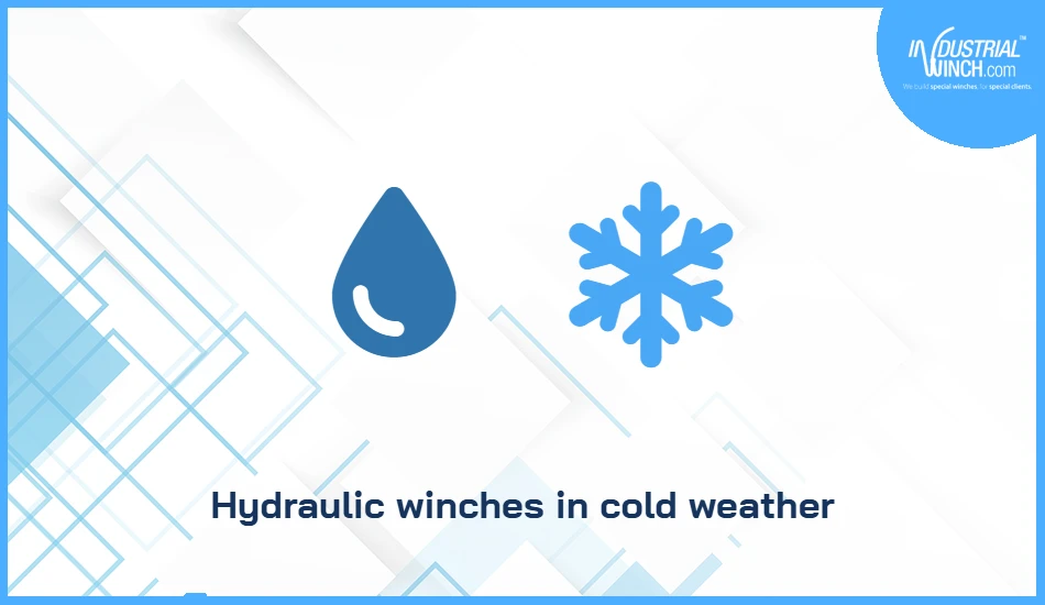 Hydraulic winches in cold weather
