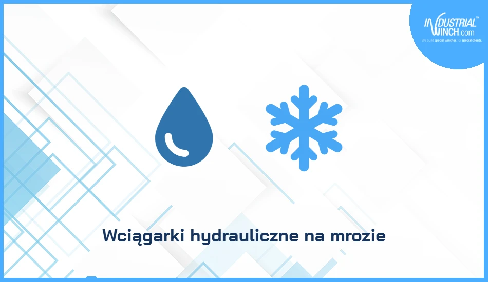 Wciągarki hydrauliczne na mrozie
