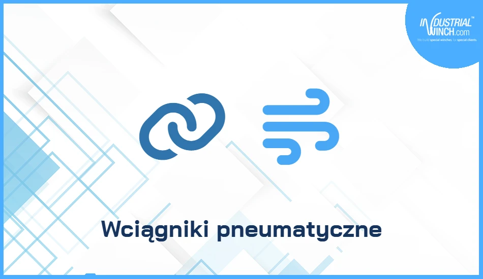 Wciągniki pneumatyczne: łańcuch vs lina