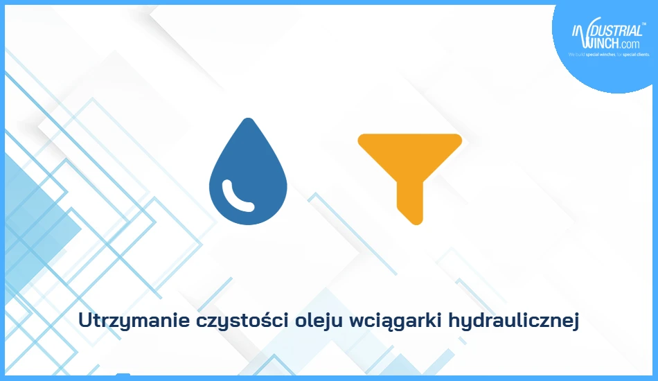 Utrzymanie czystości oleju wciągarki hydraulicznej