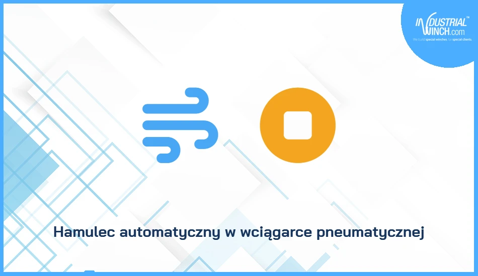 Hamulec automatyczny w wciągarce pneumatycznej