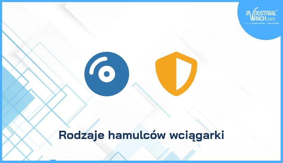 Rodzaje hamulców wciągarki: taśmowy, tarczowy