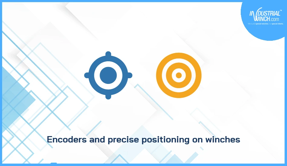 Encoders and precise positioning on winches