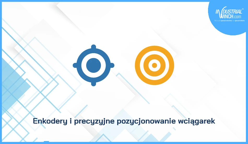 Enkodery i precyzyjne pozycjonowanie wciągarek
