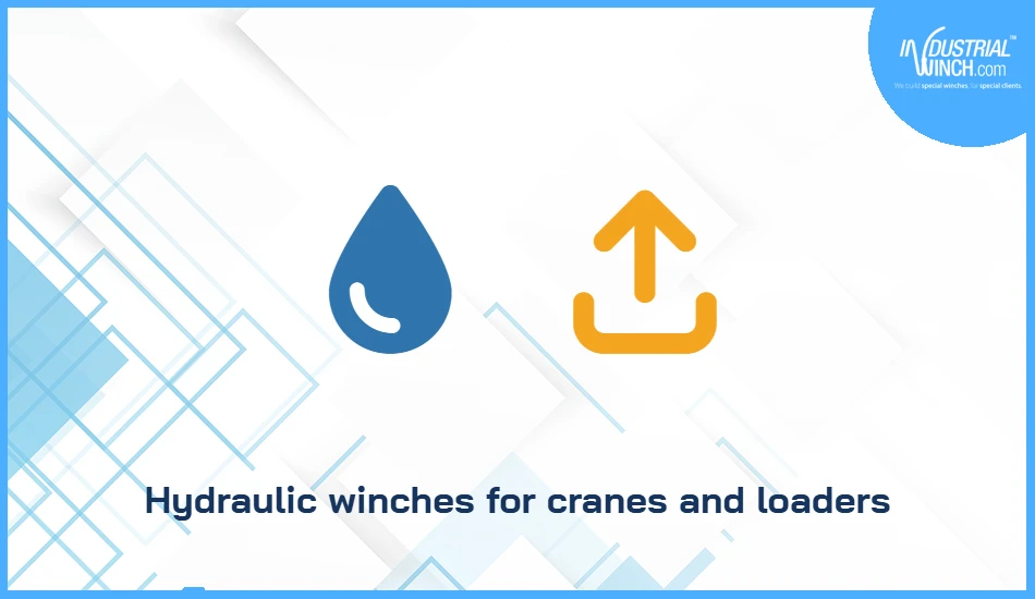 Hydraulic winches for cranes and loaders