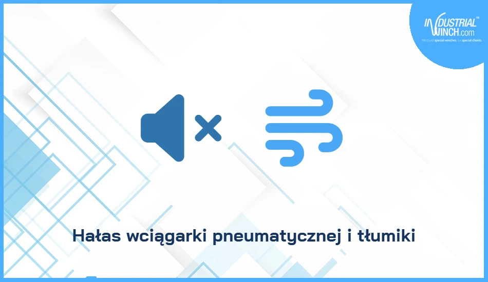 Hałas wciągarki pneumatycznej i tłumiki