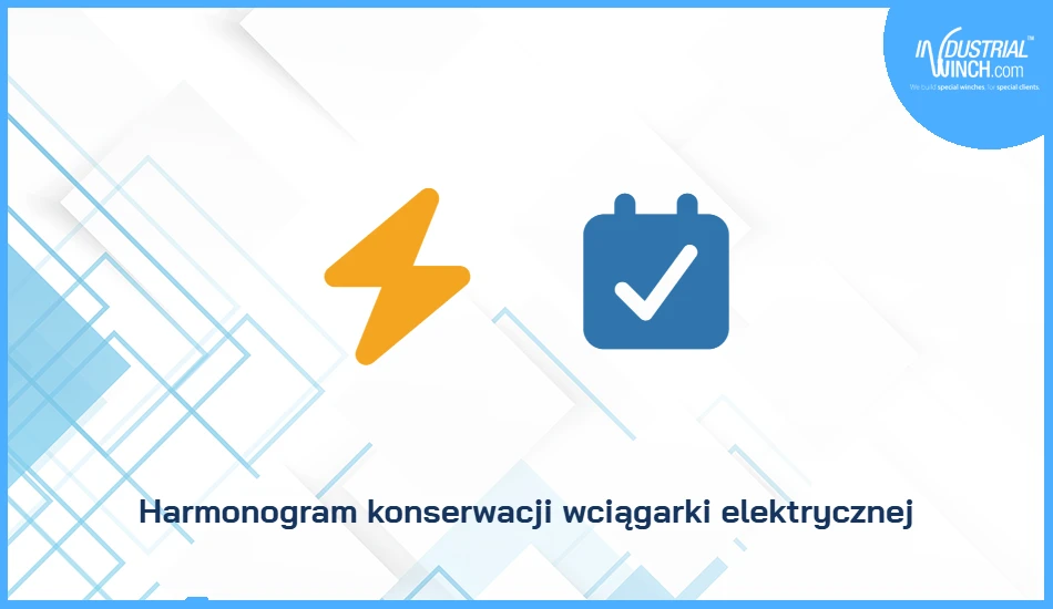 Harmonogram konserwacji wciągarki elektrycznej