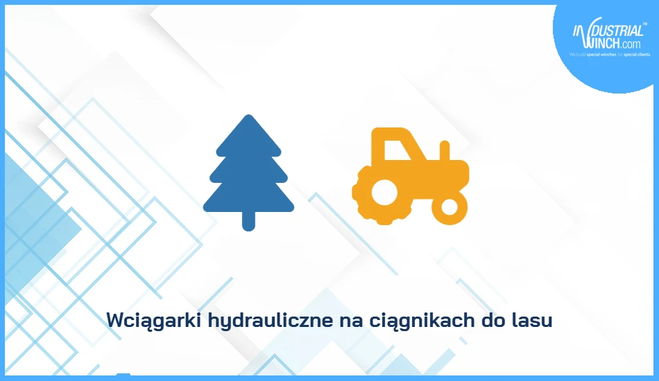Wciągarki hydrauliczne na ciągnikach do lasu