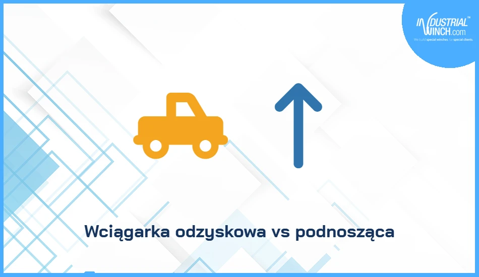 Wciągarka odzyskowa vs podnosząca: oceny