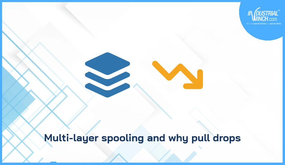 Multi-layer spooling and why pull drops