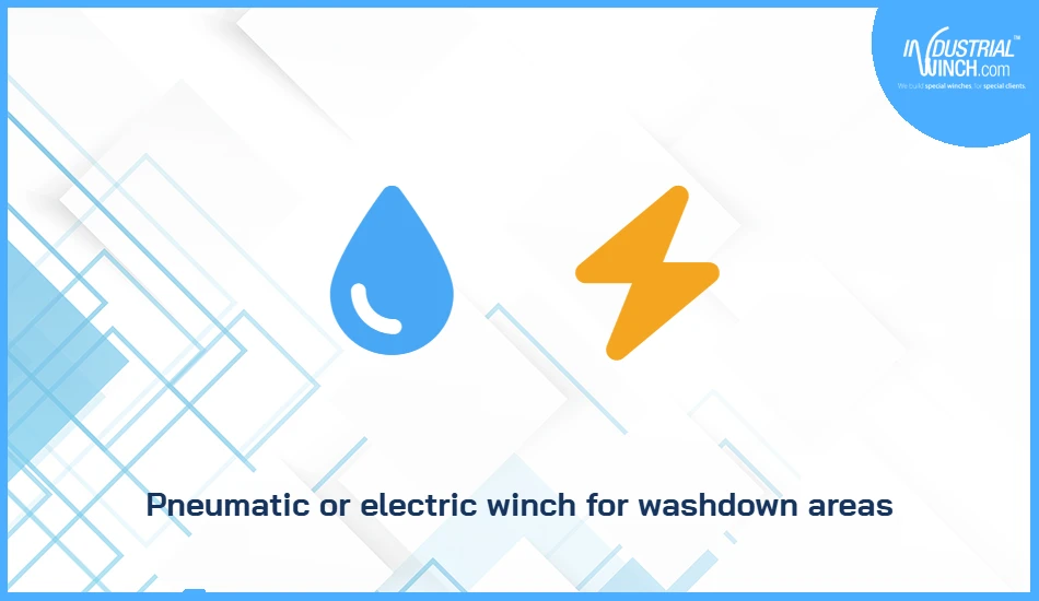 Pneumatic or electric winch for washdown areas