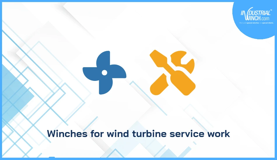 Winches for wind turbine service work