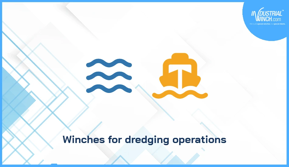 Winches for dredging operations