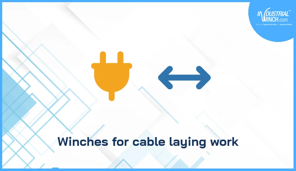 Winches for cable laying work