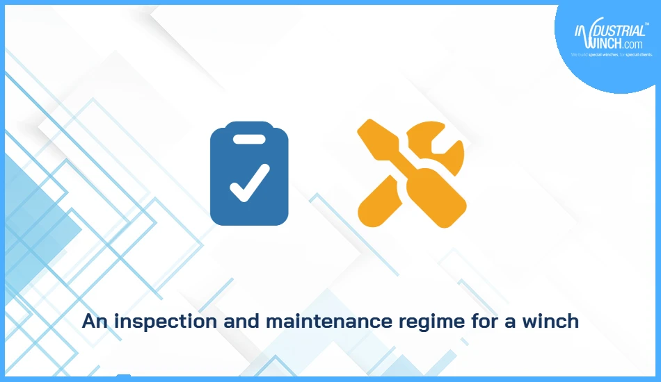 An inspection and maintenance regime for a winch