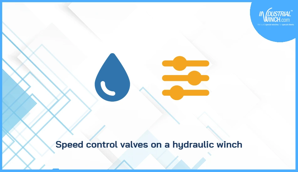 Speed control valves on a hydraulic winch